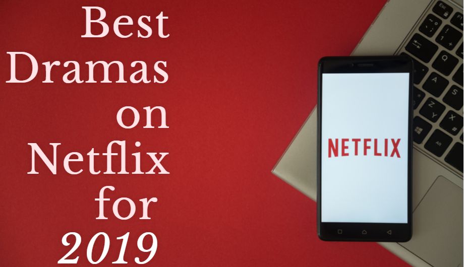 Best Dramas on Netflix for 2019