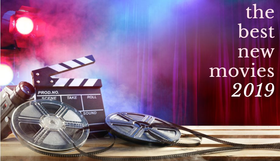 The Best New Movies of 2019 That You Can’t Afford To Miss 