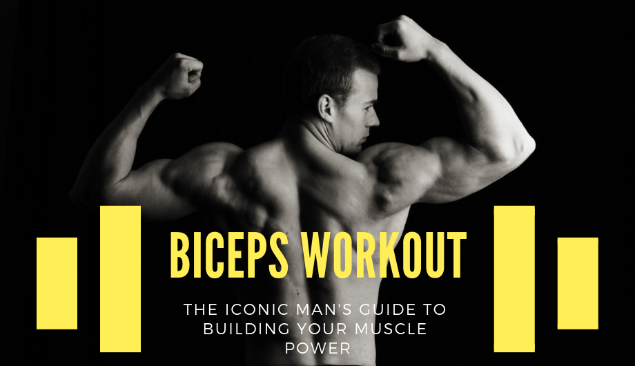 The Iconic Man's: Biceps Workouts