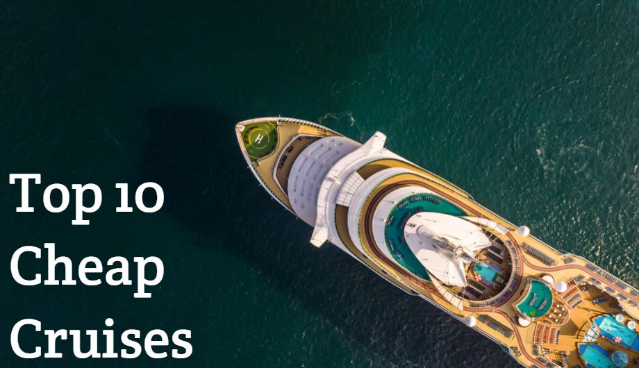 Top 10 Cheap Cruises That Are Worth Every Dollar Spent! 