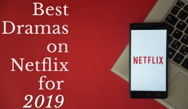 Best Dramas on Netflix for 2019