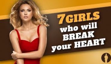 7 Types of Women that will Definitely Break Your Heart